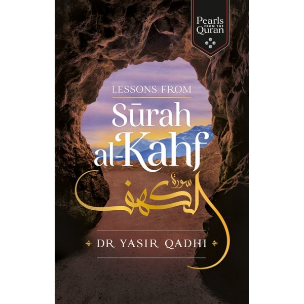 Lessons from Surah Al-Kahf (Pearls From The Quran), Yasir Qadhi